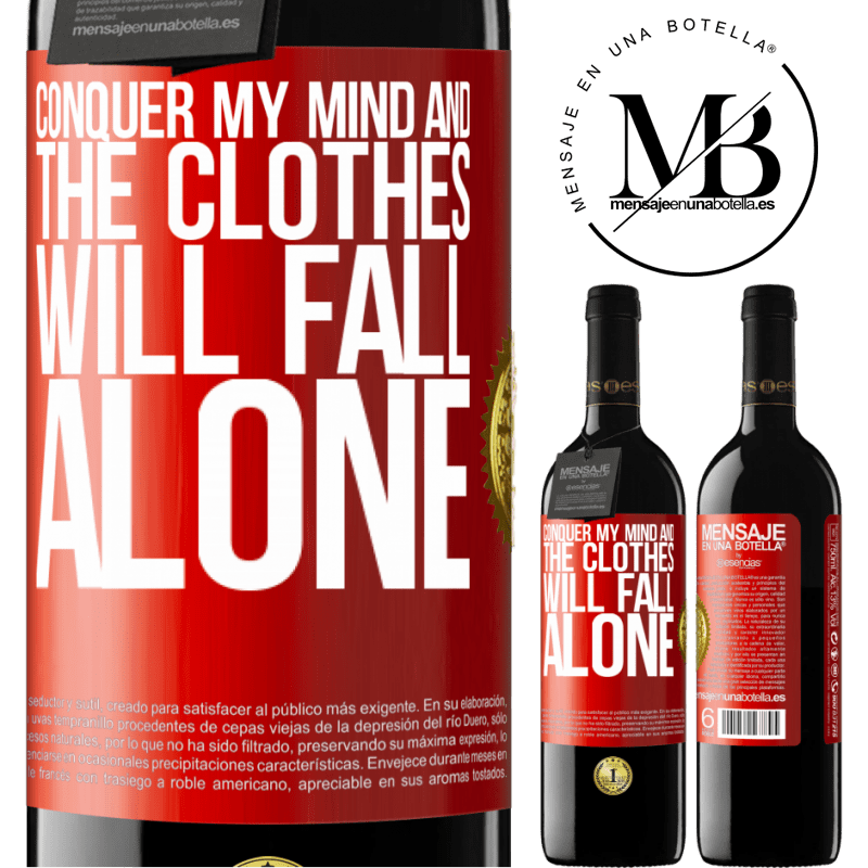 24,95 € Free Shipping | Red Wine RED Edition Crianza 6 Months Conquer my mind and the clothes will fall alone Red Label. Customizable label Aging in oak barrels 6 Months Harvest 2019 Tempranillo