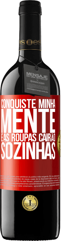 39,95 € | Vinho tinto Edição RED MBE Reserva Conquiste minha mente e as roupas cairão sozinhas Etiqueta Vermelha. Etiqueta personalizável Reserva 12 Meses Colheita 2015 Tempranillo