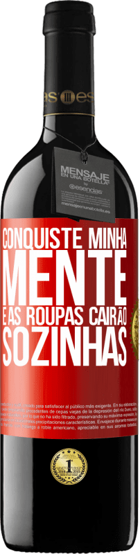 39,95 € | Vinho tinto Edição RED MBE Reserva Conquiste minha mente e as roupas cairão sozinhas Etiqueta Vermelha. Etiqueta personalizável Reserva 12 Meses Colheita 2016 Tempranillo