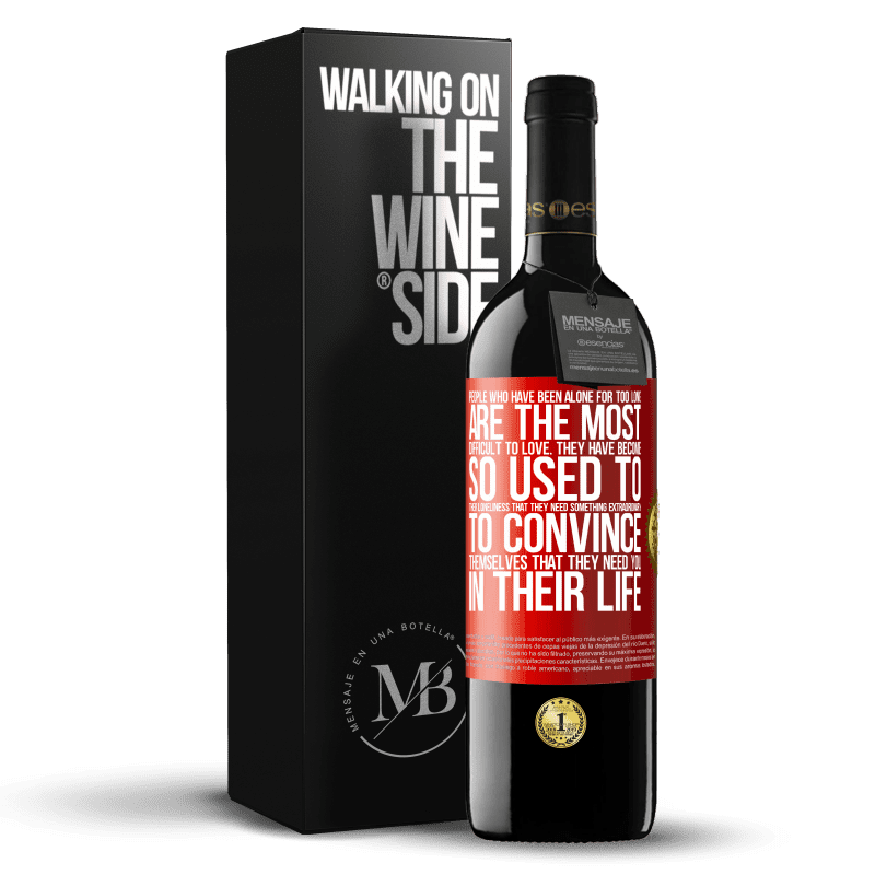 39,95 € Free Shipping | Red Wine RED Edition MBE Reserve People who have been alone for too long, are the most difficult to love. They have become so used to their loneliness that Red Label. Customizable label Reserve 12 Months Harvest 2014 Tempranillo