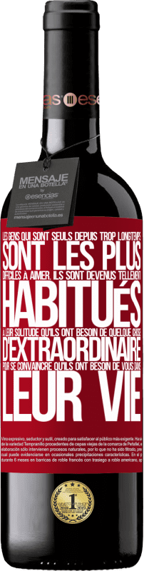 39,95 € | Vin rouge Édition RED MBE Réserve Les gens qui sont seuls depuis trop longtemps sont les plus difficiles à aimer. Ils sont devenus tellement habitués à leur Étiquette Rouge. Étiquette personnalisable Réserve 12 Mois Récolte 2015 Tempranillo