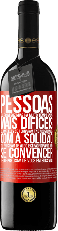 39,95 € | Vinho tinto Edição RED MBE Reserva Pessoas que ficam sozinhas há muito tempo são as mais difíceis de amar. Eles se tornaram tão acostumados com a solidão que Etiqueta Vermelha. Etiqueta personalizável Reserva 12 Meses Colheita 2015 Tempranillo