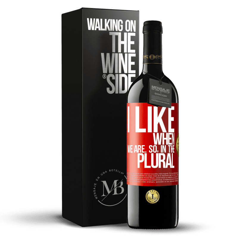 39,95 € Free Shipping | Red Wine RED Edition MBE Reserve I like when we are. So in the plural Red Label. Customizable label Reserve 12 Months Harvest 2015 Tempranillo