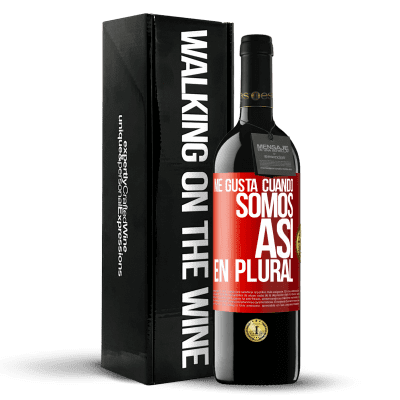 «Me gusta cuando somos. Así, en plural» Edición RED MBE Reserva