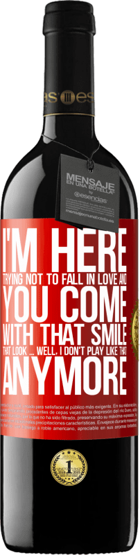 39,95 € | Red Wine RED Edition MBE Reserve I here trying not to fall in love and you leave me with that smile, that look ... well, I don't play that way Red Label. Customizable label Reserve 12 Months Harvest 2015 Tempranillo