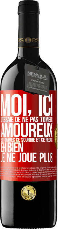 39,95 € | Vin rouge Édition RED MBE Réserve Moi, ici, j'essaie de ne pas tomber amoureux et toi avec ce sourire et ce regard eh bien, je ne joue plus Étiquette Rouge. Étiquette personnalisable Réserve 12 Mois Récolte 2015 Tempranillo