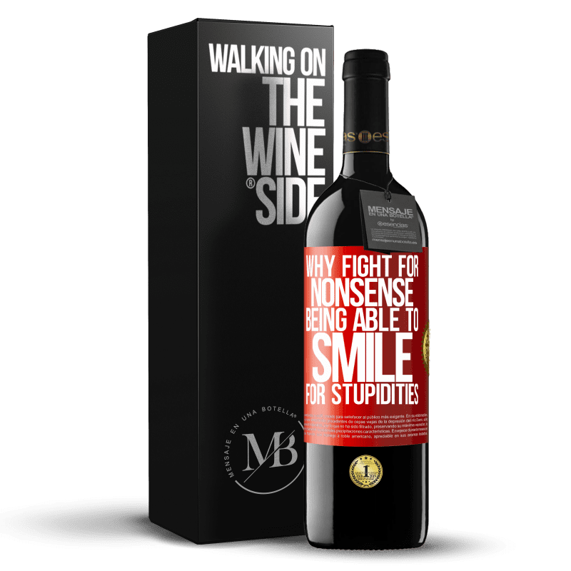 29,95 € Free Shipping | Red Wine RED Edition Crianza 6 Months Why fight for nonsense being able to smile for stupidities Red Label. Customizable label Aging in oak barrels 6 Months Harvest 2019 Tempranillo