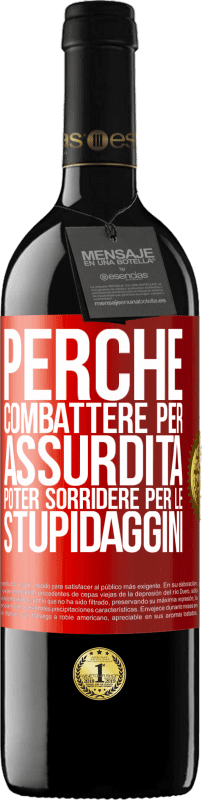 39,95 € | Vino rosso Edizione RED MBE Riserva Perché combattere per assurdità poter sorridere per le stupidaggini Etichetta Rossa. Etichetta personalizzabile Riserva 12 Mesi Raccogliere 2015 Tempranillo