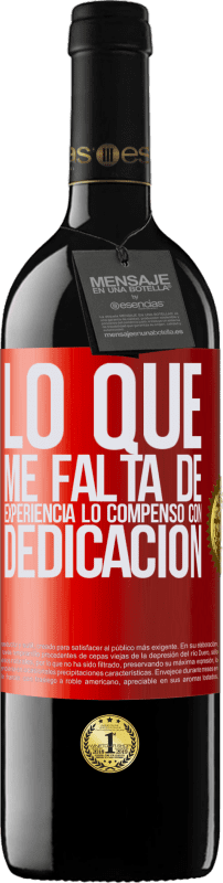 39,95 € | Vino Tinto Edición RED MBE Reserva Lo que me falta de experiencia lo compenso con dedicación Etiqueta Roja. Etiqueta personalizable Reserva 12 Meses Cosecha 2015 Tempranillo