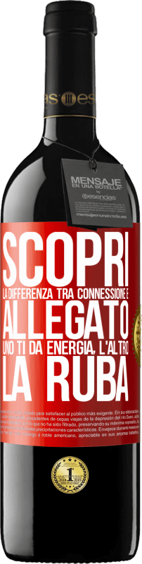 39,95 € Spedizione Gratuita | Vino rosso Edizione RED MBE Riserva Scopri la differenza tra connessione e allegato. Uno ti dà energia, l'altro la ruba Etichetta Rossa. Etichetta personalizzabile Riserva 12 Mesi Raccogliere 2016 Tempranillo
