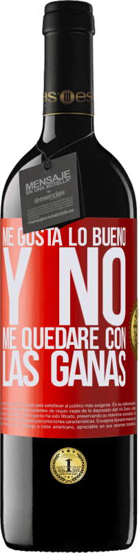 39,95 € Envío gratis | Vino Tinto Edición RED MBE Reserva Me gusta lo bueno y no me quedaré con las ganas Etiqueta Roja. Etiqueta personalizable Reserva 12 Meses Cosecha 2015 Tempranillo