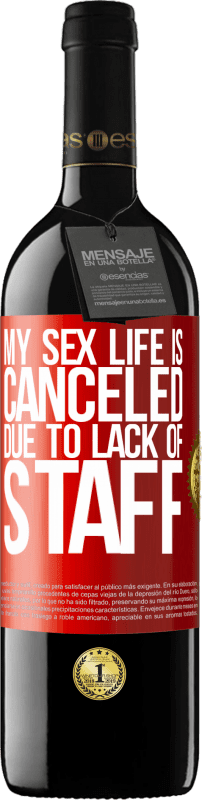 39,95 € | 红酒 RED版 MBE 预订 由于缺少人员,我的性生活被取消了 红色标签. 可自定义的标签 预订 12 个月 收成 2016 Tempranillo