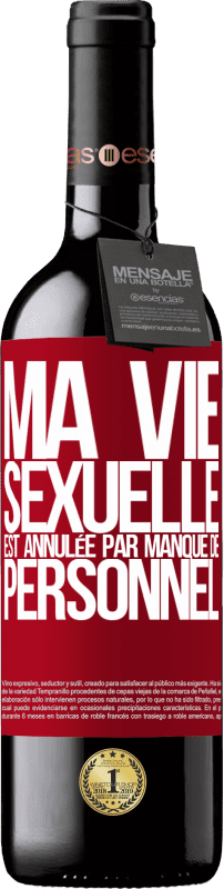 39,95 € | Vin rouge Édition RED MBE Réserve Ma vie sexuelle est annulée par manque de personnel Étiquette Rouge. Étiquette personnalisable Réserve 12 Mois Récolte 2016 Tempranillo