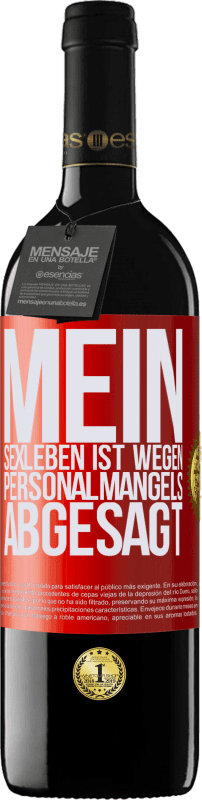 39,95 € | Rotwein RED Ausgabe MBE Reserve Mein Sexleben ist wegen Personalmangels abgesagt Rote Markierung. Anpassbares Etikett Reserve 12 Monate Ernte 2015 Tempranillo