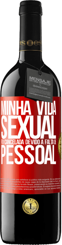 39,95 € | Vinho tinto Edição RED MBE Reserva Minha vida sexual foi cancelada devido à falta de pessoal Etiqueta Vermelha. Etiqueta personalizável Reserva 12 Meses Colheita 2016 Tempranillo