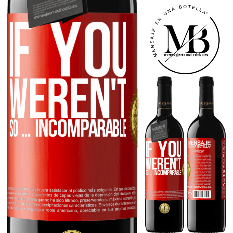 24,95 € Free Shipping | Red Wine RED Edition Crianza 6 Months If you weren't so ... incomparable Red Label. Customizable label Aging in oak barrels 6 Months Harvest 2019 Tempranillo