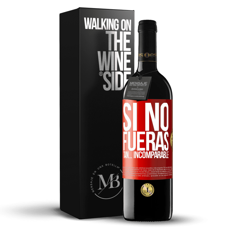 39,95 € Envío gratis | Vino Tinto Edición RED MBE Reserva Si no fueras tan… incomparable Etiqueta Roja. Etiqueta personalizable Reserva 12 Meses Cosecha 2015 Tempranillo