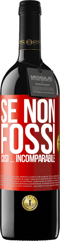 39,95 € | Vino rosso Edizione RED MBE Riserva Se non fossi così ... incomparabile Etichetta Rossa. Etichetta personalizzabile Riserva 12 Mesi Raccogliere 2015 Tempranillo