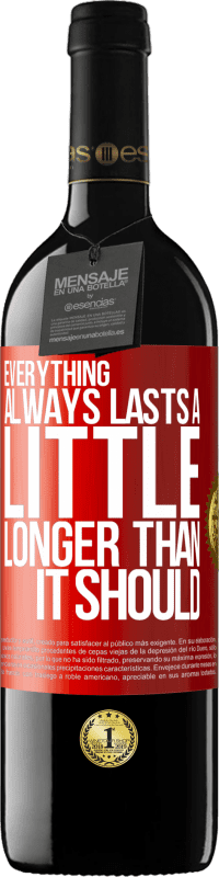 39,95 € Free Shipping | Red Wine RED Edition MBE Reserve Everything always lasts a little longer than it should Red Label. Customizable label Reserve 12 Months Harvest 2016 Tempranillo