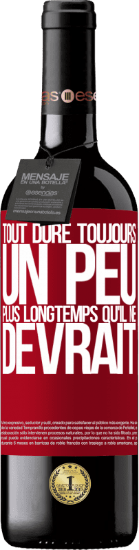 39,95 € Envoi gratuit | Vin rouge Édition RED MBE Réserve Tout dure toujours un peu plus longtemps qu'il ne devrait Étiquette Rouge. Étiquette personnalisable Réserve 12 Mois Récolte 2016 Tempranillo