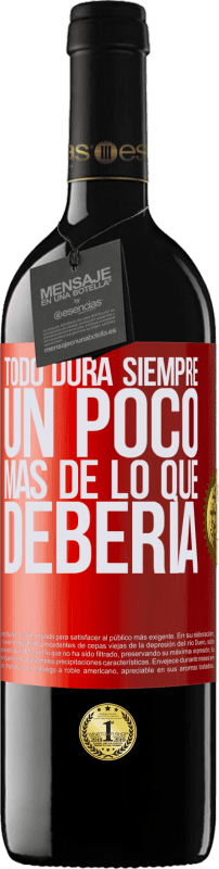 39,95 € | Vino Tinto Edición RED MBE Reserva Todo dura siempre un poco más de lo que debería Etiqueta Roja. Etiqueta personalizable Reserva 12 Meses Cosecha 2015 Tempranillo