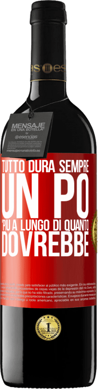 Spedizione Gratuita | Vino rosso Edizione RED MBE Riserva Tutto dura sempre un po 'più a lungo di quanto dovrebbe Etichetta Rossa. Etichetta personalizzabile Riserva 12 Mesi Raccogliere 2014 Tempranillo