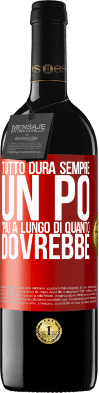 39,95 € Spedizione Gratuita | Vino rosso Edizione RED MBE Riserva Tutto dura sempre un po 'più a lungo di quanto dovrebbe Etichetta Rossa. Etichetta personalizzabile Riserva 12 Mesi Raccogliere 2016 Tempranillo