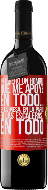 «Yo quiero un hombre que me apoye en todo… En la mesa, en la pared, en las escaleras… En todo» Edición RED MBE Reserva