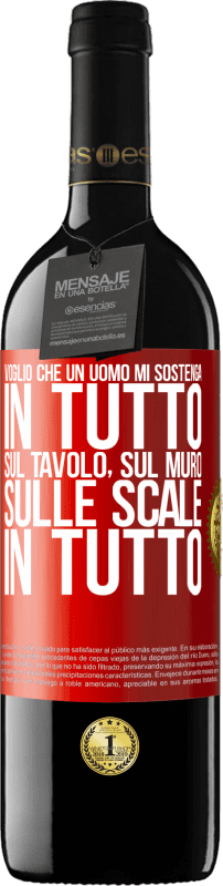 Spedizione Gratuita | Vino rosso Edizione RED MBE Riserva Voglio che un uomo mi sostenga in tutto ... Sul tavolo, sul muro, sulle scale ... In tutto Etichetta Rossa. Etichetta personalizzabile Riserva 12 Mesi Raccogliere 2014 Tempranillo