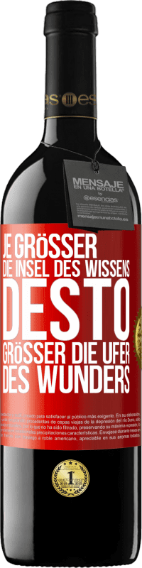 39,95 € Kostenloser Versand | Rotwein RED Ausgabe MBE Reserve Je größer die Insel des Wissens, desto größer die Ufer des Wunders Rote Markierung. Anpassbares Etikett Reserve 12 Monate Ernte 2014 Tempranillo