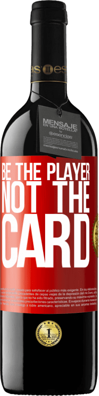 39,95 € | Red Wine RED Edition MBE Reserve Be the player, not the card Red Label. Customizable label Reserve 12 Months Harvest 2014 Tempranillo