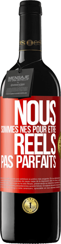 39,95 € | Vin rouge Édition RED MBE Réserve Nous sommes nés pour être réels pas parfaits Étiquette Rouge. Étiquette personnalisable Réserve 12 Mois Récolte 2015 Tempranillo