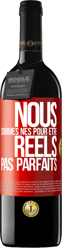 39,95 € | Vin rouge Édition RED MBE Réserve Nous sommes nés pour être réels pas parfaits Étiquette Rouge. Étiquette personnalisable Réserve 12 Mois Récolte 2016 Tempranillo