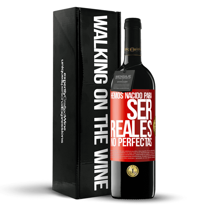 39,95 € Envío gratis | Vino Tinto Edición RED MBE Reserva Hemos nacido para ser reales, no perfectas Etiqueta Roja. Etiqueta personalizable Reserva 12 Meses Cosecha 2015 Tempranillo