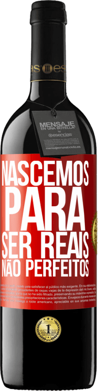 39,95 € | Vinho tinto Edição RED MBE Reserva Nascemos para ser reais, não perfeitos Etiqueta Vermelha. Etiqueta personalizável Reserva 12 Meses Colheita 2014 Tempranillo