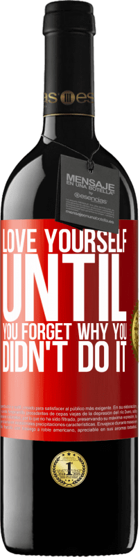 39,95 € | 赤ワイン REDエディション MBE 予約する あなたがそれをしなかった理由を忘れるまで、自分を愛してください 赤いタグ. カスタマイズ可能なラベル 予約する 12 月 収穫 2014 Tempranillo