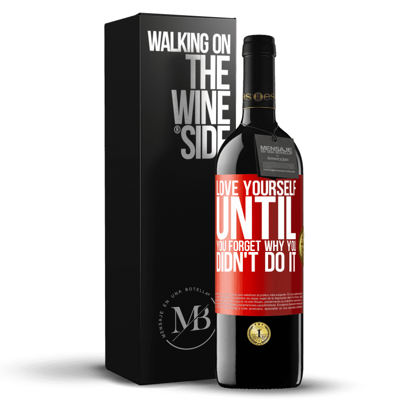 39,95 € Free Shipping | Red Wine RED Edition MBE Reserve Love yourself, until you forget why you didn't do it Red Label. Customizable label Reserve 12 Months Harvest 2014 Tempranillo