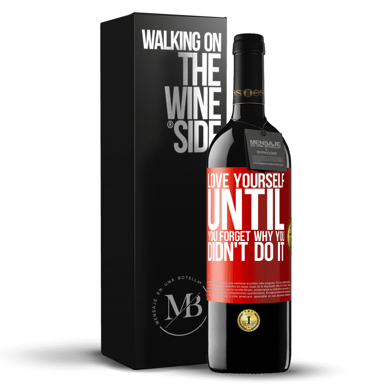 39,95 € Free Shipping | Red Wine RED Edition MBE Reserve Love yourself, until you forget why you didn't do it Red Label. Customizable label Reserve 12 Months Harvest 2015 Tempranillo