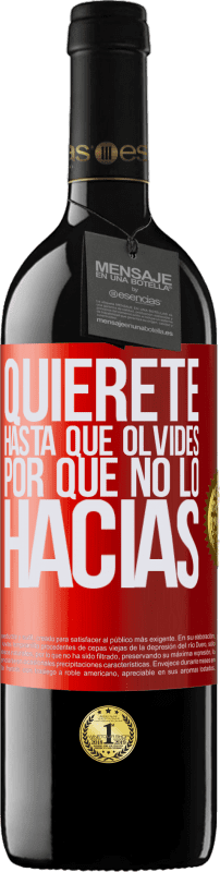 39,95 € | Vino Tinto Edición RED MBE Reserva Quiérete, hasta que olvides por qué no lo hacías Etiqueta Roja. Etiqueta personalizable Reserva 12 Meses Cosecha 2015 Tempranillo