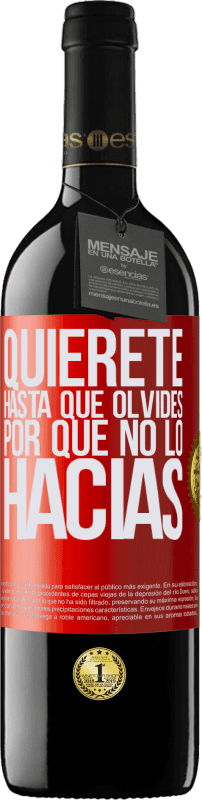 39,95 € Envío gratis | Vino Tinto Edición RED MBE Reserva Quiérete, hasta que olvides por qué no lo hacías Etiqueta Roja. Etiqueta personalizable Reserva 12 Meses Cosecha 2016 Tempranillo