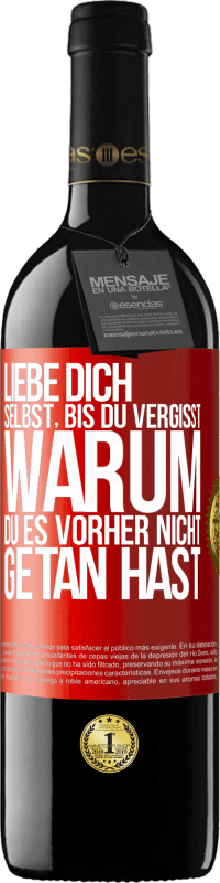 39,95 € Kostenloser Versand | Rotwein RED Ausgabe MBE Reserve Liebe dich selbst, bis du vergisst, warum du es vorher nicht getan hast Rote Markierung. Anpassbares Etikett Reserve 12 Monate Ernte 2016 Tempranillo
