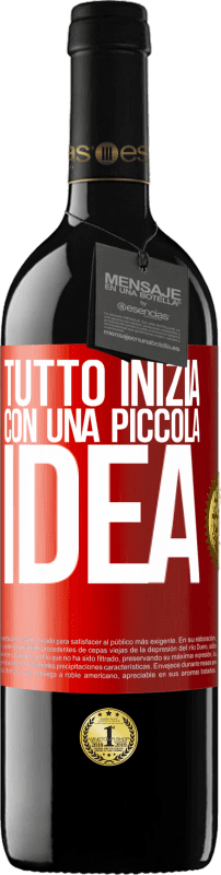 «Tutto inizia con una piccola idea» Edizione RED MBE Riserva