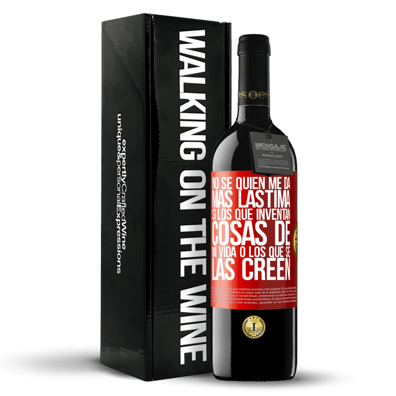 39,95 € Envío gratis | Vino Tinto Edición RED MBE Reserva No sé quién me da más lástima, si los que inventan cosas de mi vida o los que se las creen Etiqueta Roja. Etiqueta personalizable Reserva 12 Meses Cosecha 2016 Tempranillo