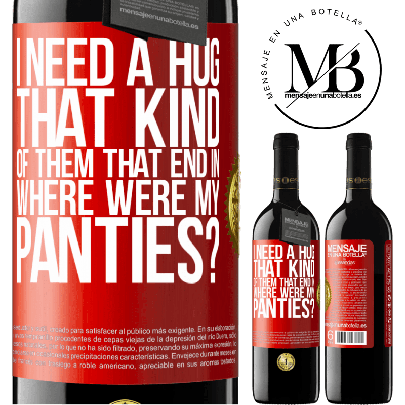 24,95 € Free Shipping | Red Wine RED Edition Crianza 6 Months I need a hug from those that end in Where were my panties? Red Label. Customizable label Aging in oak barrels 6 Months Harvest 2019 Tempranillo