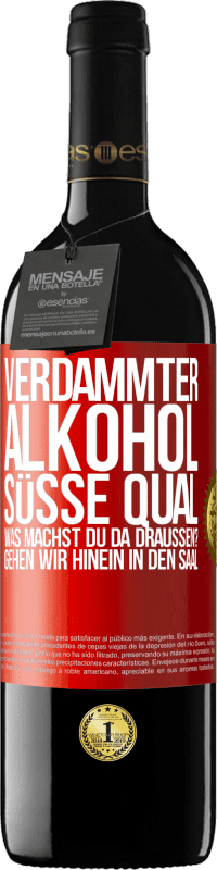 «Verdammter Alkohol, süße Qual. Was machst du da draußen? Gehen wir hinein in den Saal» RED Ausgabe MBE Reserve