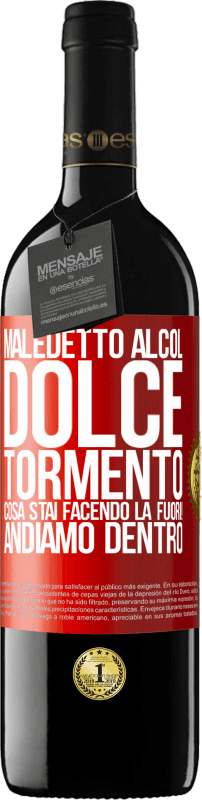 39,95 € | Vino rosso Edizione RED MBE Riserva Maledetto alcol, dolce tormento. Cosa stai facendo là fuori! Andiamo dentro Etichetta Rossa. Etichetta personalizzabile Riserva 12 Mesi Raccogliere 2015 Tempranillo