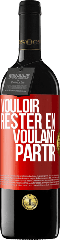 39,95 € | Vin rouge Édition RED MBE Réserve Vouloir rester en voulant partir Étiquette Rouge. Étiquette personnalisable Réserve 12 Mois Récolte 2015 Tempranillo