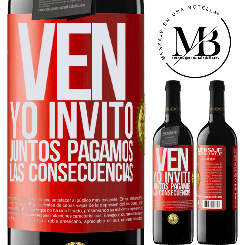 39,95 € Envío gratis | Vino Tinto Edición RED MBE Reserva Ven, yo invito, juntos pagamos las consecuencias Etiqueta Roja. Etiqueta personalizable Reserva 12 Meses Cosecha 2014 Tempranillo