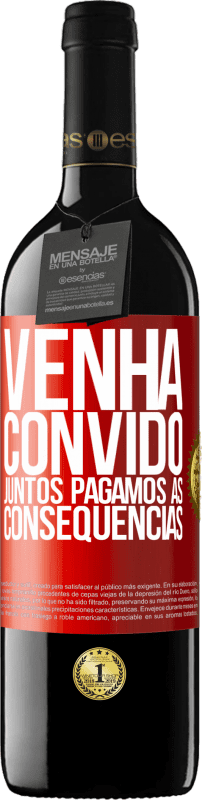 39,95 € Envio grátis | Vinho tinto Edição RED MBE Reserva Venha, convido, juntos pagamos as consequências Etiqueta Vermelha. Etiqueta personalizável Reserva 12 Meses Colheita 2015 Tempranillo