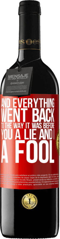 39,95 € 免费送货 | 红酒 RED版 MBE 预订 一切都回到了以前。你撒谎，我傻瓜 红色标签. 可自定义的标签 预订 12 个月 收成 2016 Tempranillo